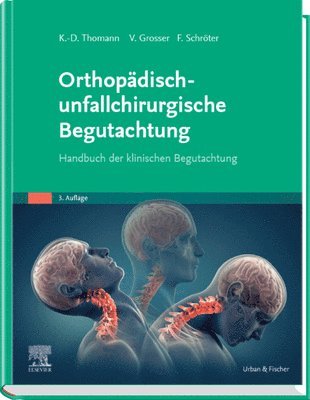Volker Grosser, Frank Schroter, Klaus-Dieter Thomann - Orthopädisch-unfallchirurgische Begutachtung, E-bok