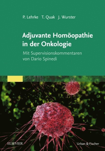 Thomas Quak, Jens Wurster, Philipp Lehrke - Adjuvante Homöopathie in der Onkologie, E-bok