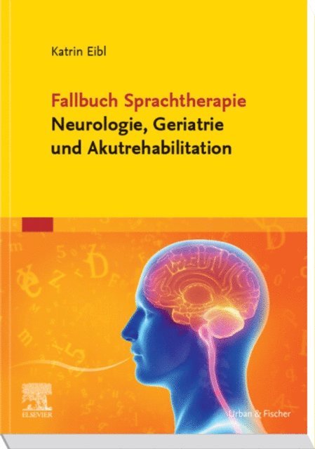 Katrin Eibl - Fallbuch Sprachtherapie Neurologie, Geriatrie und Akutrehabilitation, E-bok