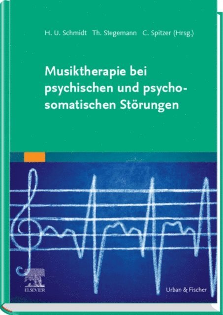 Thomas Stegemann, Hans Ulrich Schmidt, Carsten Spitzer - Musiktherapie bei psychischen und psychosomatischen Störungen, E-bok