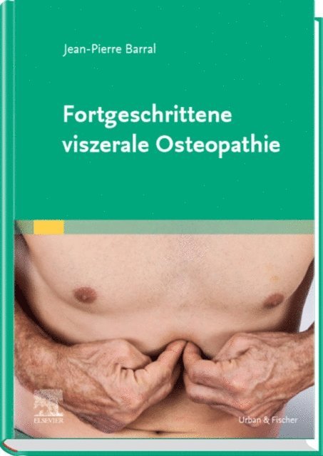 Jean-Pierre Barral - Fortgeschrittene viszerale Osteopathie, E-bok