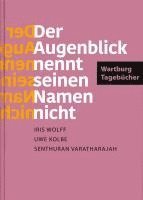 Der Augenblick nennt seinen Namen nicht. Wartburg-Tagebcher