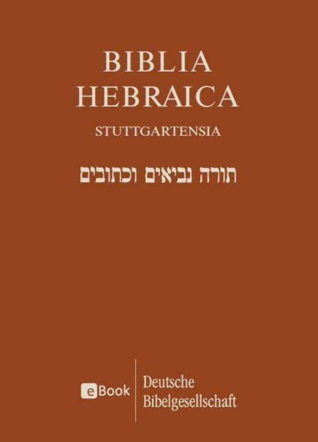 Rudolph Wilhelm, Karl Elliger - Biblia Hebraica Stuttgartensia, E-bok