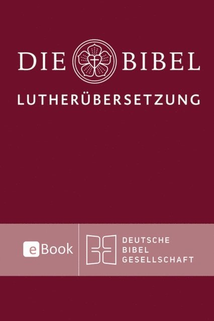 Deutsche Bibelgesellschaft - Lutherbibel revidiert 2017 - Die eBook-Ausgabe, E-bok