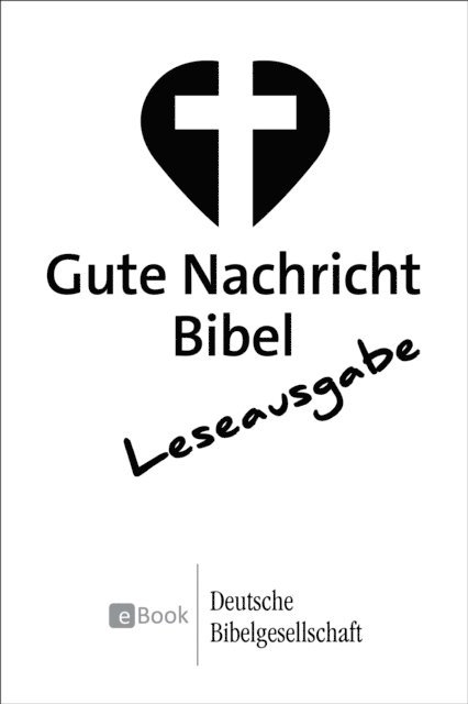 Deutsche Bibelgesellschaft - Gute Nachricht Bibel - Leseausgabe, E-bok