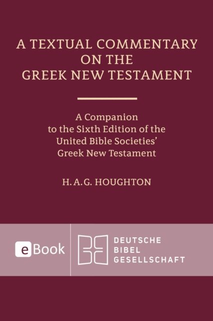 Hugh Houghton - Textual Commentary on the Greek New Testament, E-bok