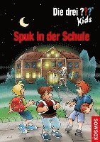 Die drei ??? Kids. Spuk in der Schule (drei Fragezeichen)