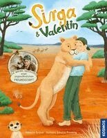 Valentin Grüner - Sirga und Valentin. Die wahre Geschichte einer ungewöhnlichen Freundschaft, Inbunden