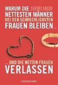 Warum die nettesten Mnner bei den schrecklichsten Frauen bleiben ...