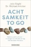 Jake Eagle, Michael Amster - Achtsamkeit to go, Häftad. Tillgänglighet: Lägg i varukorg