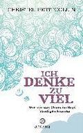 Ich denke zu viel