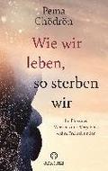 Wie wir leben, so sterben wir