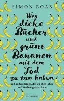 Simon Boas - Was dicke Bücher und grüne Bananen mit dem Tod zu tun haben, Inbunden