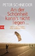 An der Schnheit kann's nicht liegen