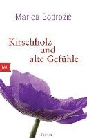 Marica Bodrozic - Kirschholz und alte Gefühle, Häftad