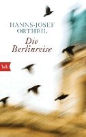 Hanns-Josef Ortheil - Die Berlinreise, Häftad