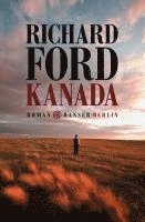 Richard Ford - Kanada, Inbunden