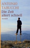 Antonio Tabucchi - Die Zeit altert schnell, Inbunden