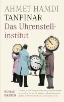 Ahmet Hamdi Tanpinar - Das Uhrenstellinstitut, Inbunden
