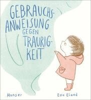 Eva Eland - Gebrauchsanweisung gegen Traurigkeit, Inbunden