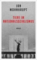 Jan Mohnhaupt - Tiere im Nationalsozialismus, Inbunden