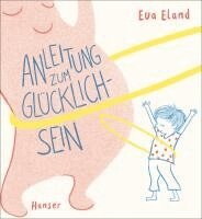 Eva Eland - Anleitung zum Glücklichsein, Inbunden