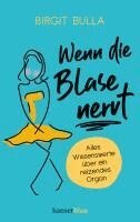 Birgit Bulla - Wenn die Blase nervt, Häftad