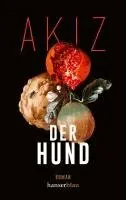 Akiz - Der Hund, Häftad. Tillgänglighet: Lägg i varukorg