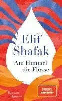 Elif Shafak - Am Himmel die Flüsse, Inbunden. Tillgänglighet: Lägg i varukorg