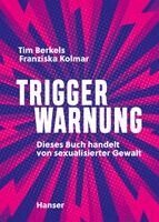 Tim Berkels, Franziska Kolmar - Triggerwarnung, Inbunden