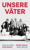 Natalie Amiri, Minu Barati, Shila Behjat, Düzen Tekkal - Unsere Väter, Inbunden