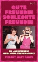 Tiffany Watt Smith - Gute Freundin, schlechte Freundin, Inbunden. Tillgänglighet: Lägg i varukorg