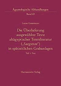 Louise Gestermann - Die Uberlieferung Ausgewahlter Texte Altagyptischer Totenliteratur ('Sargtexte') in Spatzeitlichen Grabanlagen: Teil 1: Text, Teil 2: Textanhang, Inbunden