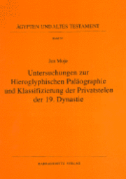 Jan Moje - Untersuchungen Zur Hieroglyphischen Palaographie Und Klassifizierung Der Privatstelen Der 19. Dynastie, Inbunden
