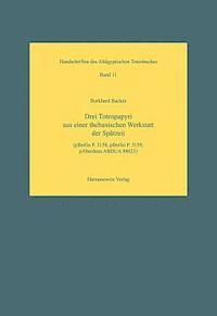 Burkhard Backes - Drei Totenpapyri Aus Einer Thebanischen Werkstatt der Spatzeit: Pberlin P. 3158, Pberlin P. 3159, Paberdeen Abdua 84023 [With CDROM], Häftad
