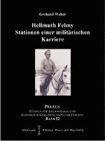 Gerhard Weber - Hellmuth Felmy. Stationen Einer Militarischen Karriere: Suez Front - Reichswehr - Luftflotte II - Sonderverband F - LXVIII. Armeekorps in Griechenland, Inbunden. Tillgänglighet: Lägg i varukorg