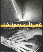 Harrassowitz Verlag - !Alterskultur?: Reflexionen - Zerrbilder - Visionen, Häftad