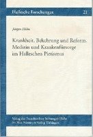 Jurgen Helm - Krankheit, Bekehrung Und Reform: Medizin Und Krankenfursorge Im Halleschen Pietismus, Häftad