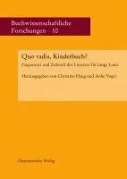 Christine Haug, Anke Vogel - Quo Vadis, Kinderbuch?: Gegenwart Und Zukunft Der Literatur Fur Junge Leser, Häftad. Tillgänglighet: Lägg i varukorg