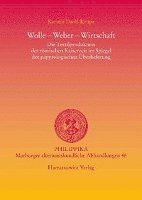 Kerstin Dross-Krupe - Wolle - Weber - Wirtschaft: Die Textilproduktion Der Romischen Kaiserzeit Im Spiegel Der Papyrologischen Uberlieferung, Inbunden