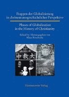Klaus Koschorke - Etappen Der Globalisierung in Christentumsgeschichtlicher Perspektive Phases of Globalization in the History of Christianity, Inbunden