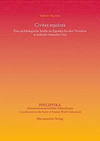 Simone Martini - Civitas Equitata Eine Archaologische Studie Zu Equiden Bei Den Treverern in Keltisch-Romischer Zeit, Inbunden