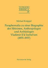 Michael Knuppel - Paraphernalia Zu Einer Biographie Des Sibiristen, Anthropologen Und Archaologen Vladimir Il'ic Iochel'son (1855-1937), Häftad