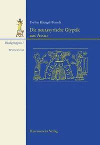 Evelyn Klengel-Brandt - Die Neuassyrische Glyptik Aus Assur: Mit Beitragen Von Sabine Bohme Und Othmar Keel, Inbunden