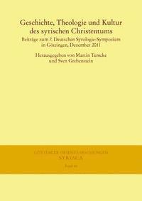 Sven Grebenstein, Martin Tamcke - Geschichte, Theologie Und Kultur Des Syrischen Christentums: Beitrage Zum 7. Deutschen Syrologie-Symposium in Gottingen, Dezember 2011, Inbunden