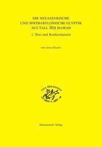 Anja Fugert - Die Neuassyrische Und Spatbabylonische Glyptik Aus Tall Seh Hamad/Dur-Katlimmu: Teil 1: Text Und Konkordanzen; Teil 2: Katalog Und Tafeln, Inbunden