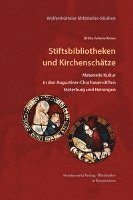 Britta-Juliane Kruse - Stiftsbibliothek Und Kirchenschatz: Materielle Kultur in Den Chorfrauenstiften Steterburg Und Heiningen, Inbunden