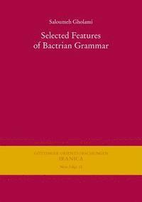 Saloumeh Gholami - Selected Features of Bactrian Grammar, Häftad