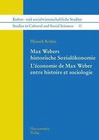 Hinnerk Bruhns - Max Webers Historische Sozialokonomie. l'Economie de Max Weber Entre Histoire Et Sociologie, Häftad