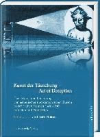 Kirsten Dickhaut - Kunst Der Tauschung. Uber Status Und Bedeutung Asthetischer Und Damonischer Illusion in Der Fruhen Neuzeit in Italien Und Frankreich: Internationaler, Inbunden